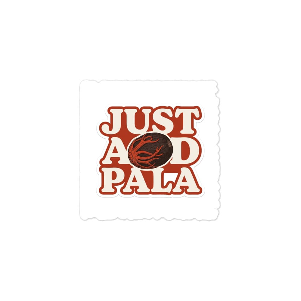 Stiker Vinyl Just Add Pala